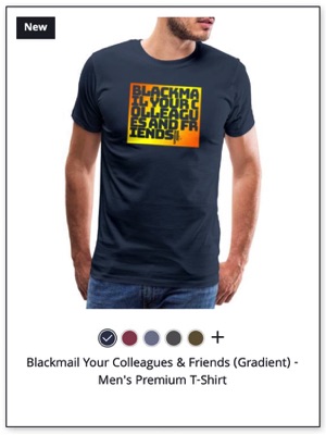 Blackmail Your Colleagues and Friends T-Shirt